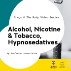 Image - Alcohol, Nicotine & Tobacco and the Hypnosedatives: ‘Drugs and the Body’ video series Image - Alcohol, Nicotine & Tobacco and the Hypnosedatives: ‘Drugs and the Body’ video series